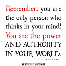 You are the power and authority in your world – LOUISE HAY ... via Relatably.com