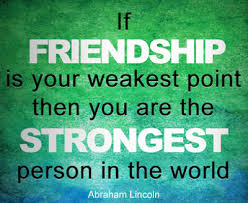 friendship-quotes-If-friendship-is-your-weakest.jpg via Relatably.com