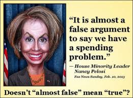 Nancy Pelosi quote. Grrr this woman makes me mad! | Nancy Pelosi ... via Relatably.com
