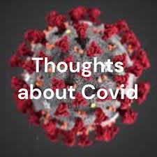 Thoughts about Covid - 19