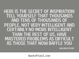 Quotes about inspirational - Here is the secret of inspiration: tell.. via Relatably.com