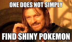 One Does Not Simply find shiny pokemon - Boromir - quickmeme via Relatably.com
