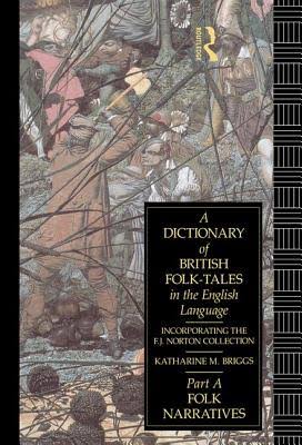 A Dictionary of British Folk-tales in the English Language, Incorporating the F. J. Norton Collection