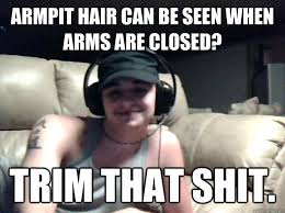 Armpit hair can be seen when arms are closed? TRIM THAT SHIT ... via Relatably.com