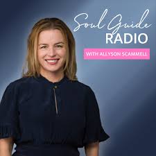 Soul Guide Radio with Allyson Scammell