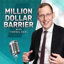 MILLION DOLLAR BARRIER With Yisroel Wahl