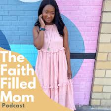 The Faith Filled Mom Podcast
