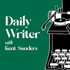 The Daily Writer with Kent Sanders