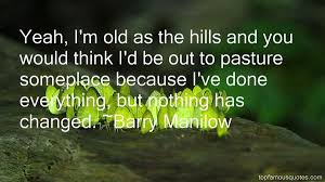 Barry Manilow quotes: top famous quotes and sayings from Barry Manilow via Relatably.com