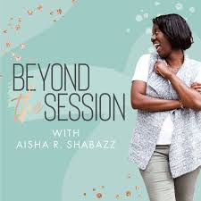 Beyond the Session with Aisha R. Shabazz