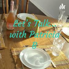 Let's Talk... with Patricia B