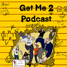 The Get Me 2 Podcast