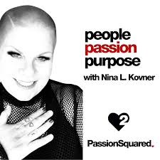 people passion purpose podcast with host Nina L. Kovner