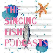 The Singing Fish' Podcasts