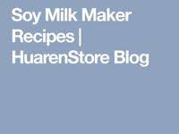 22 Soy milk maker recipe ideas
