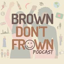 Brown Don't Frown Podcast
