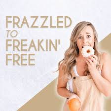 Frazzled To Freakin' Free