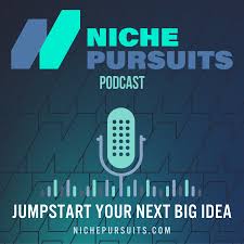 Niche Pursuits Podcast: Find Your Next "Niche" Business Idea!