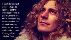 Robert Plant quote (Made by me) | Led Zeppelin in my Blood ... via Relatably.com