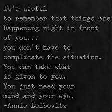 Annie Leibovitz | Quotes &amp; Phrases | Pinterest | Annie Leibovitz via Relatably.com