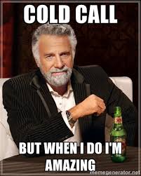 Cold Call But when I do I&#39;m amazing - I Dont Always | Meme Generator via Relatably.com