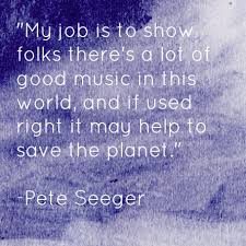 Greatest 5 celebrated quotes by pete seeger image English via Relatably.com