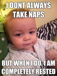 i dont always take naps but when i do, i am completely rested ... via Relatably.com
