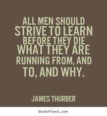 Life quotes - All men should strive to learn before they die what ... via Relatably.com