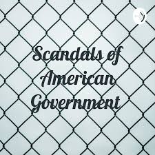 Scandals of American Government