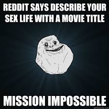 reddit says describe your sex life with a movie title mission ... via Relatably.com