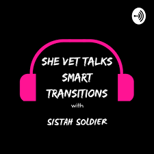 SHE VET TALKS "Smart Transitions" with Sistah Soldier