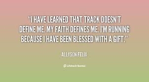 I have learned that track doesn&#39;t define me. My faith defines me ... via Relatably.com