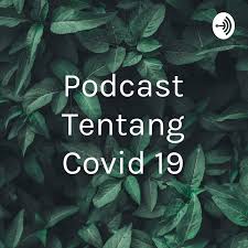 Podcast Tentang Covid 19
