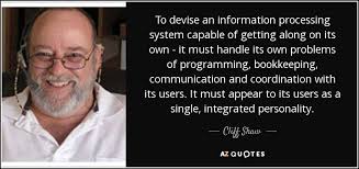 Cliff Shaw quote: To devise an information processing system ... via Relatably.com