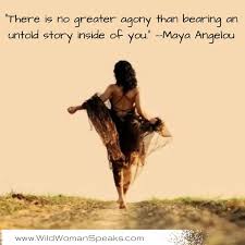 There is no greater agony than bearing an untold story inside of ... via Relatably.com