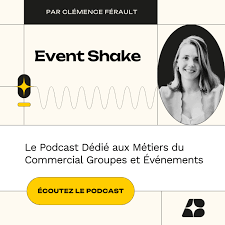 Event Shake - Le Podcast Commercial Groupes et Événements