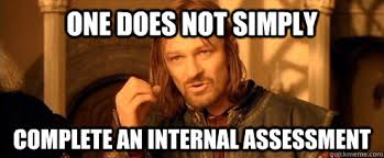 One does not simply Complete an Internal Assessment - One Does Not ... via Relatably.com