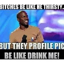 Thirsty #pictures #pics #drink #ratchet #hoes #facebook #instagram ... via Relatably.com