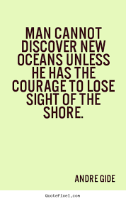 Inspirational quotes - Man cannot discover new oceans unless he ... via Relatably.com