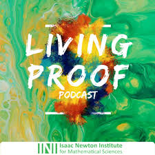 Living Proof: the Isaac Newton Institute podcast