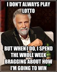 I don&#39;t always play Lotto But when I do, I spend the whole week ... via Relatably.com