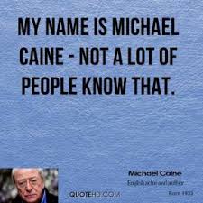 Michael Caine Famous Quotes. QuotesGram via Relatably.com
