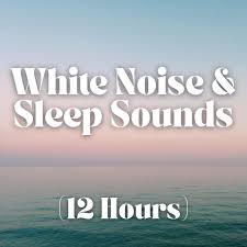 White Noise and Sleep Sounds (12 Hours)
