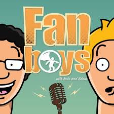 Fanboys with Nate and Adam