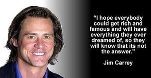I hope everybody could get rich and famous...&quot; - Jim Carrey - Imgur via Relatably.com