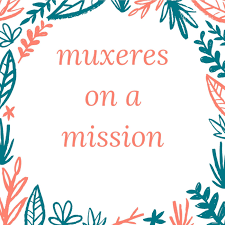 Muxeres on a Mission