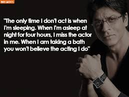 24 Quotes By Shahrukh Khan That Prove Why He Is Called King Khan! via Relatably.com