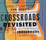 Crossroads Revisited: Selections from the Crossroads Guitar Festivals
