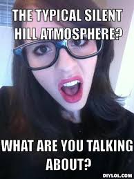 Open Minded Silent Hill Fan Meme Generator - DIY LOL via Relatably.com