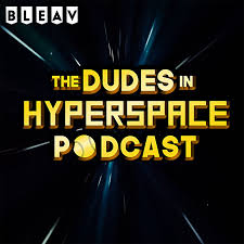 The Dudes in Hyperspace Podcast